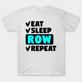 Eat, sleep, row, repeat T-Shirt